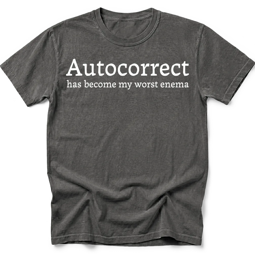 Pepper T-shirt with "Autocorrect has become my worst enema" in white serif lettering.