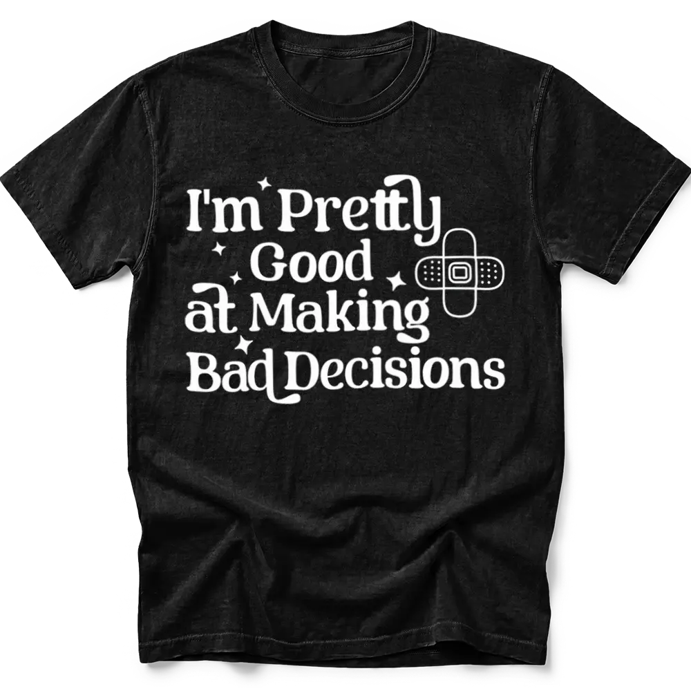 Bad Decisions T-Shirt