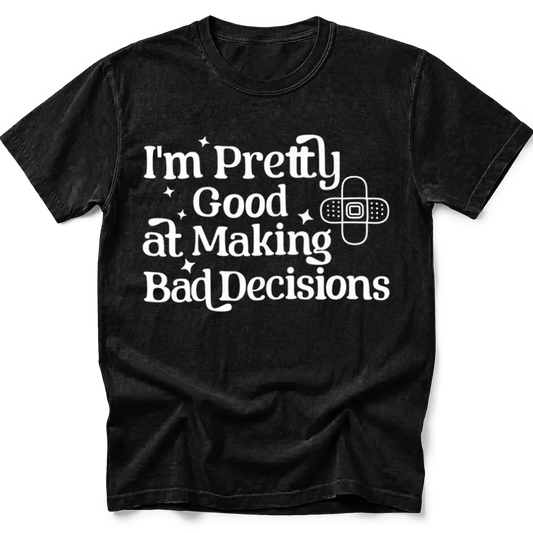 Bad Decisions T-Shirt