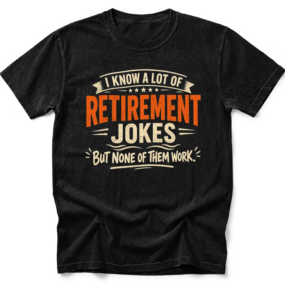 Retirement Jokes T-Shirt