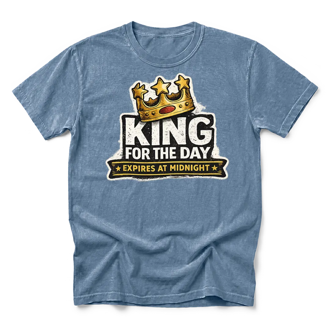 King For The Day T-Shirt