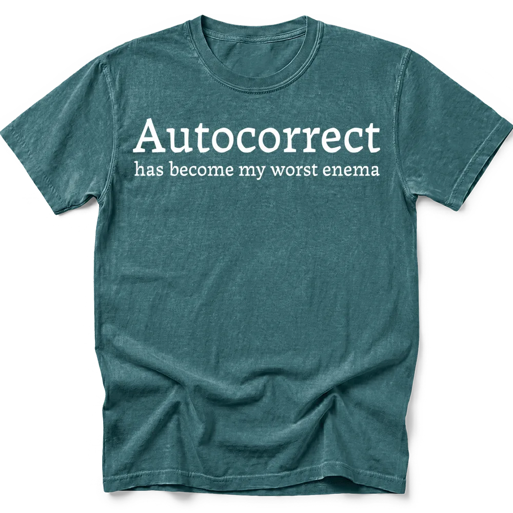 Blue Spruce T-shirt with "Autocorrect has become my worst enema" in white serif lettering.
