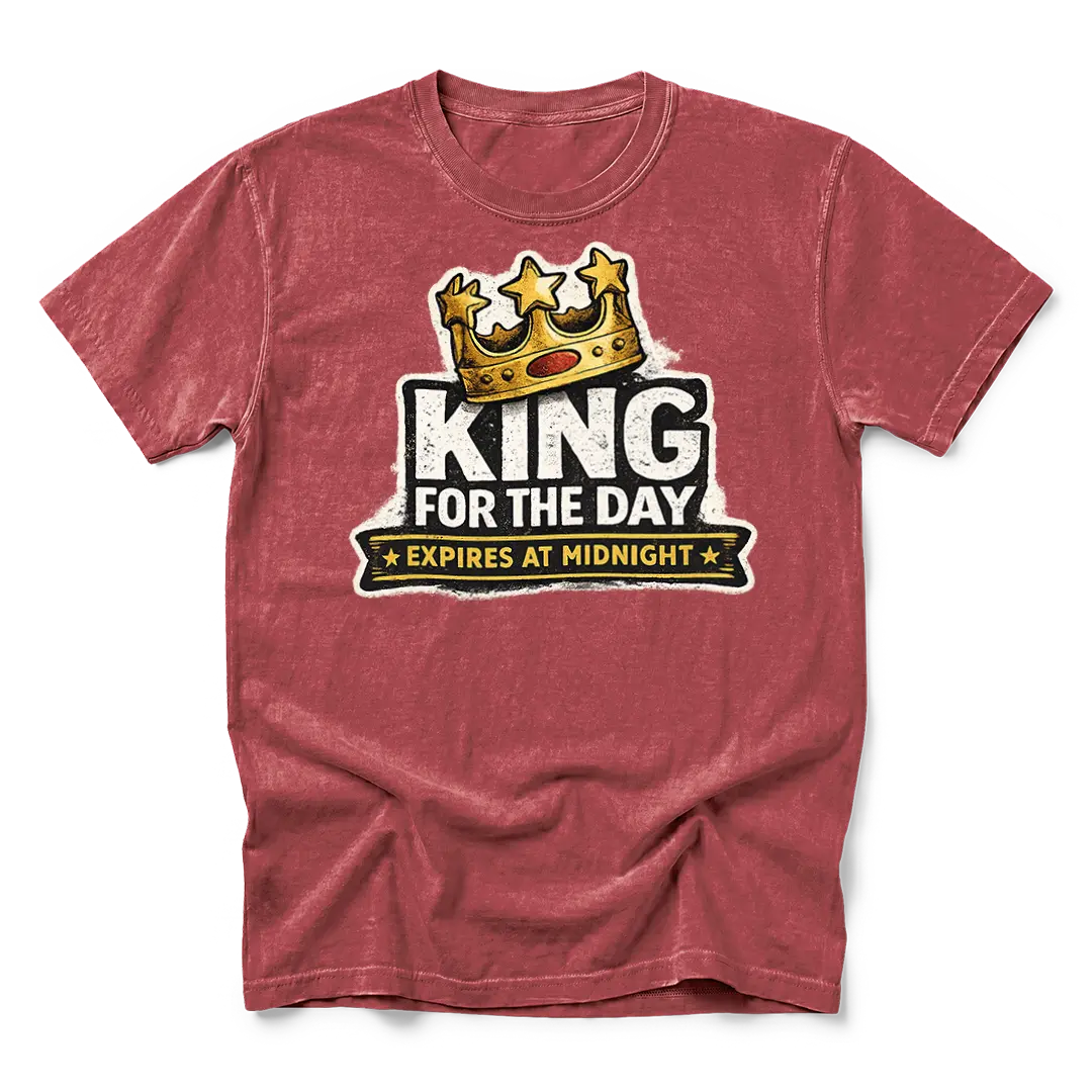 King For The Day T-Shirt