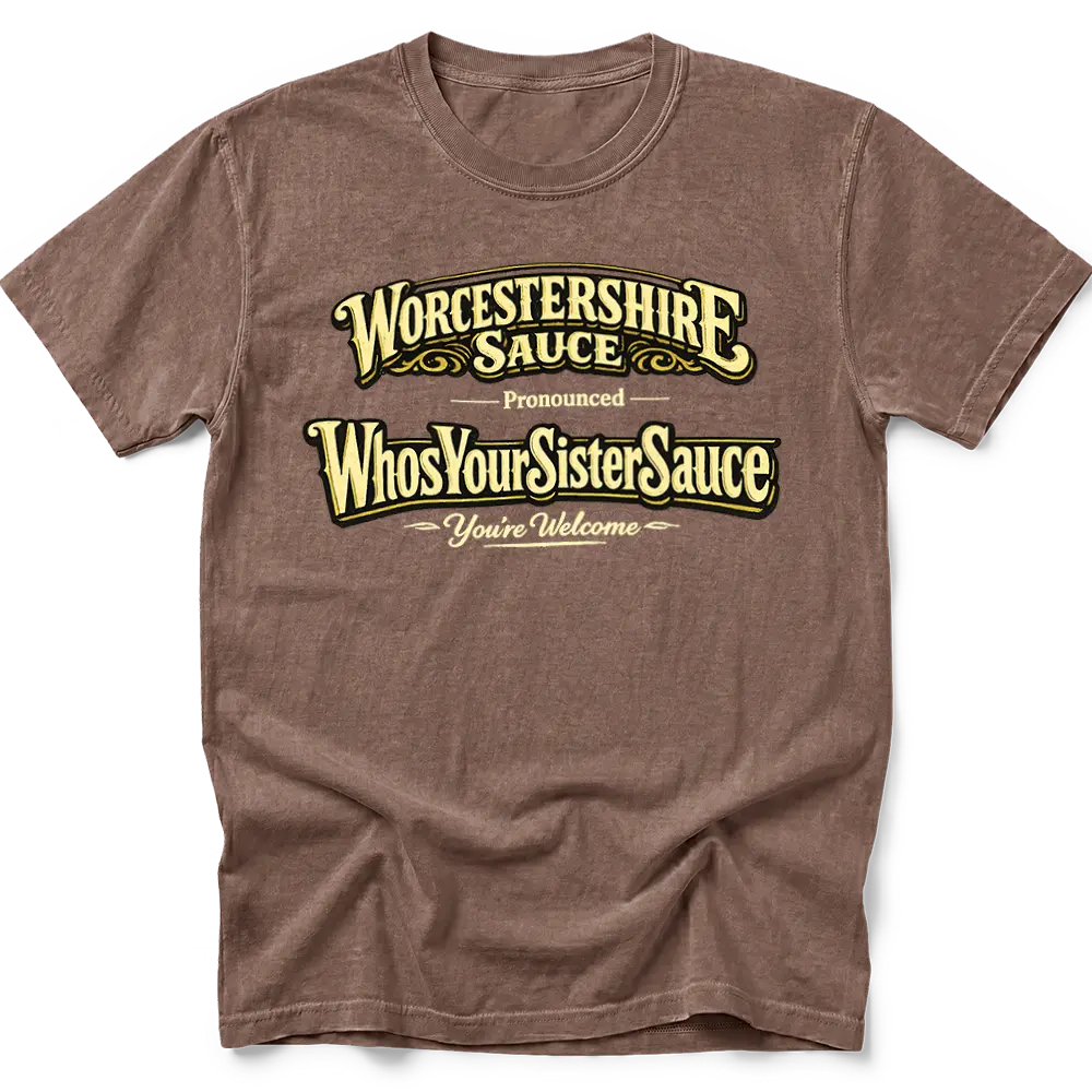 Pass the Who'sYourSisterSauce T-Shirt