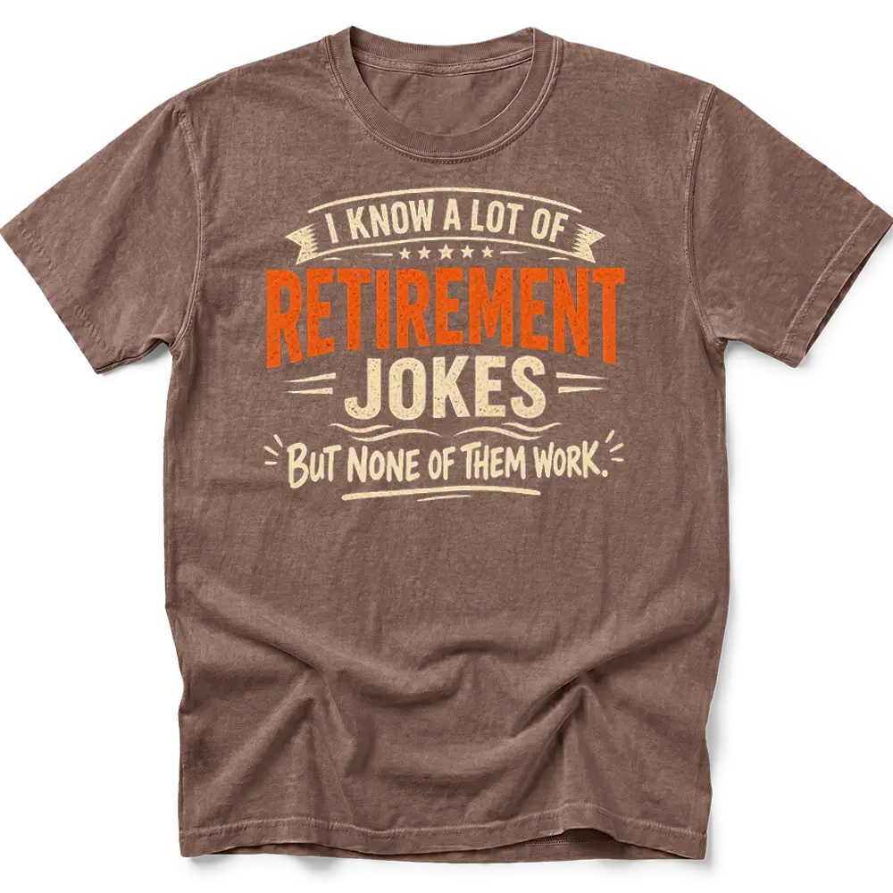 Retirement Jokes T-Shirt