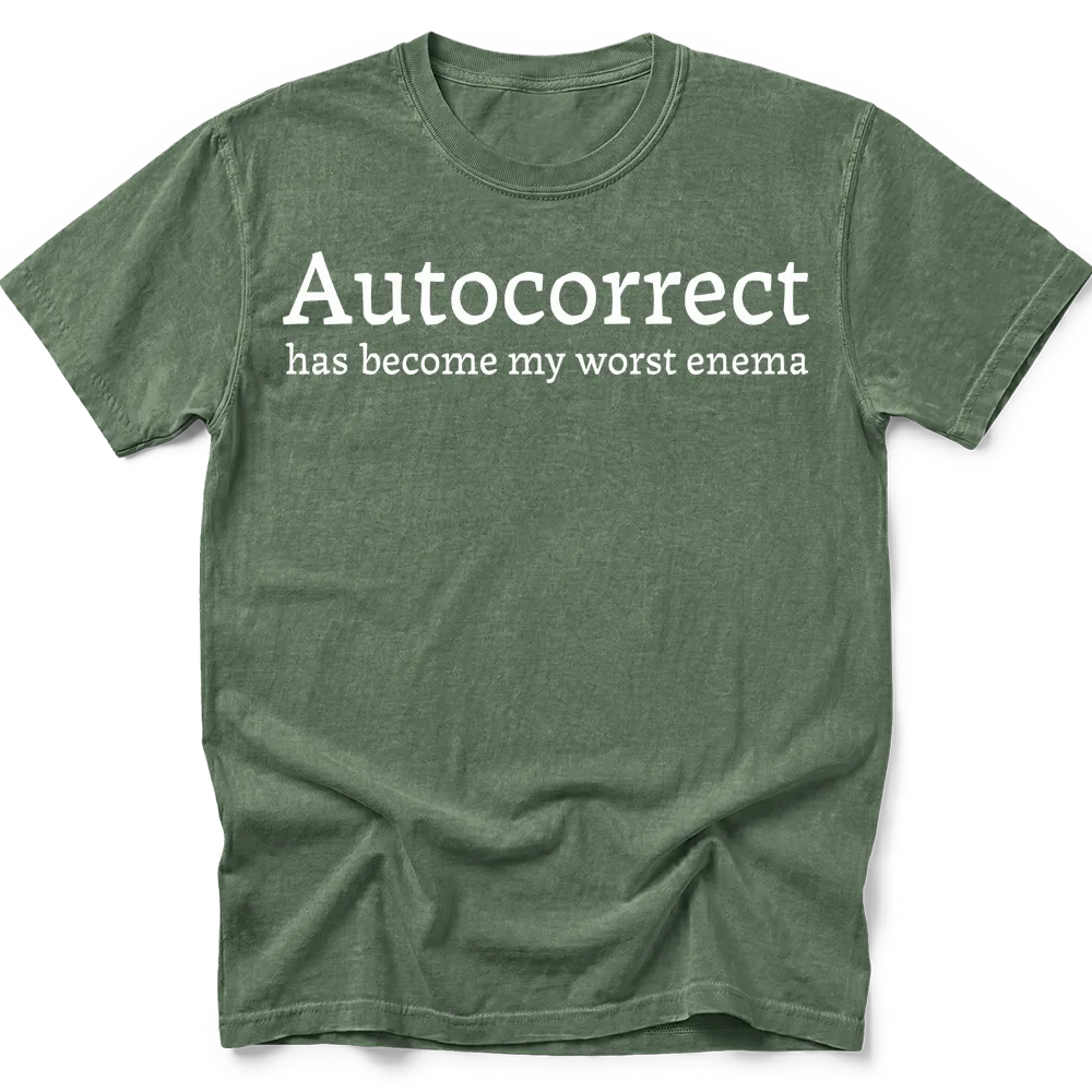 Moss T-shirt with "Autocorrect has become my worst enema" in white serif lettering.