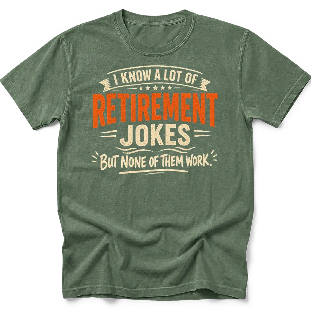 Retirement Jokes T-Shirt