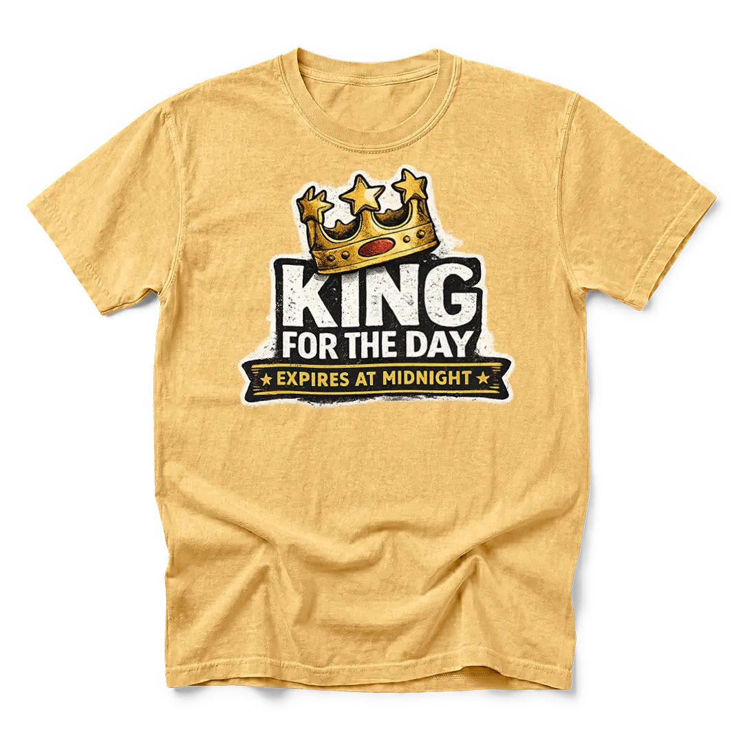 King For The Day T-Shirt