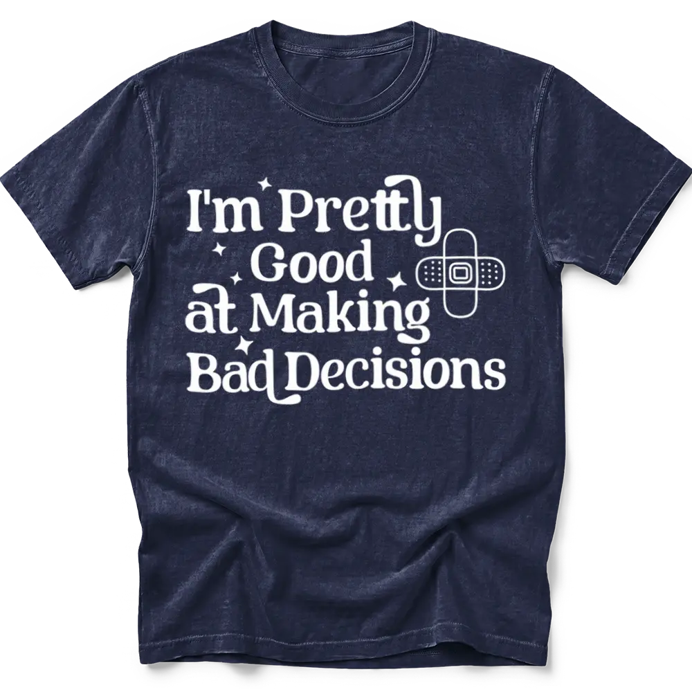 Bad Decisions T-Shirt