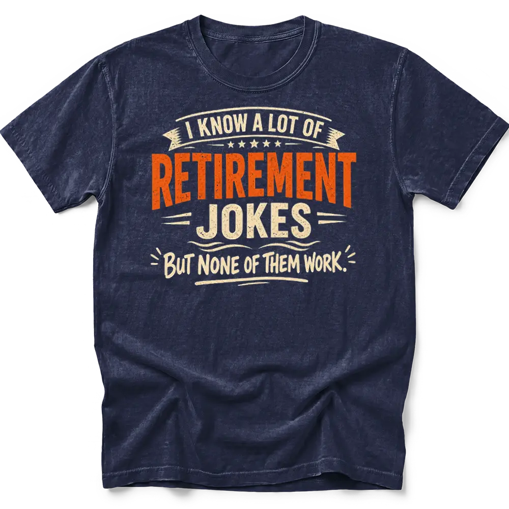 Retirement Jokes T-Shirt