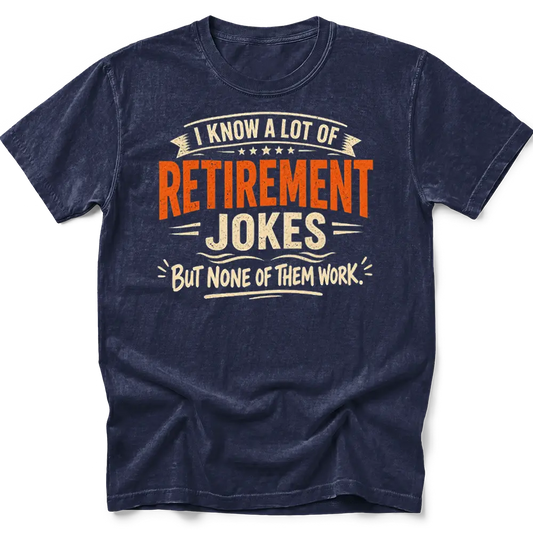 Retirement Jokes T-Shirt