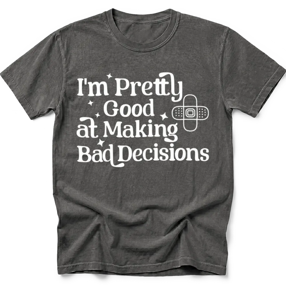 Bad Decisions T-Shirt