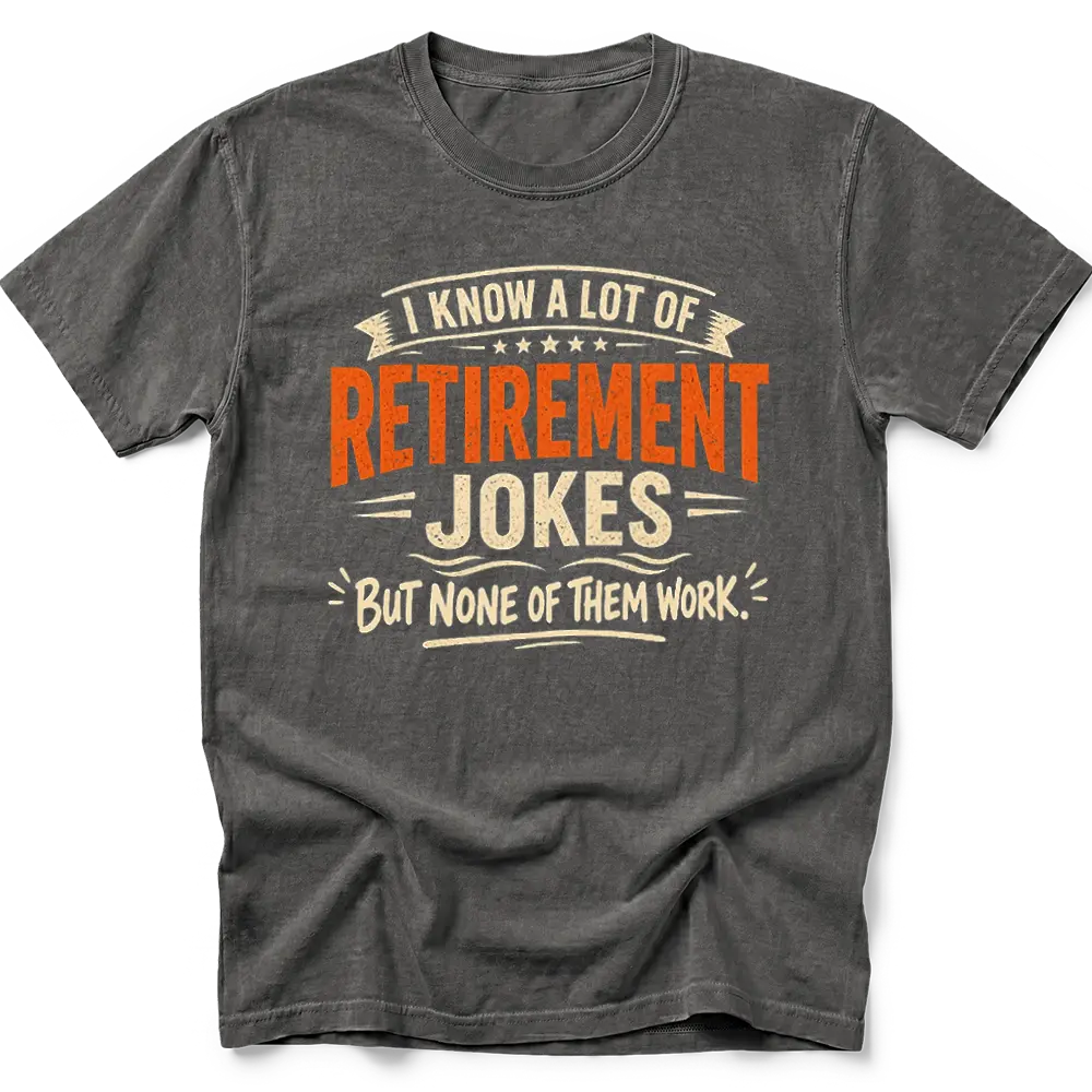 Retirement Jokes T-Shirt